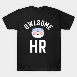 Owlsome HR Pun - Funny Gift Idea T-Shirt